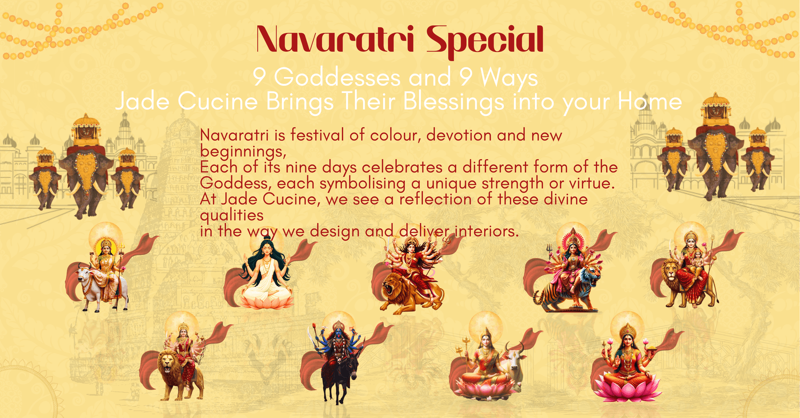 NAVRATRI SPECIAL: 9 GODDESSES AND 9 WAYS JADE CUCINE BRINGS THEIR BLESSINGS INTO YOUR HOME